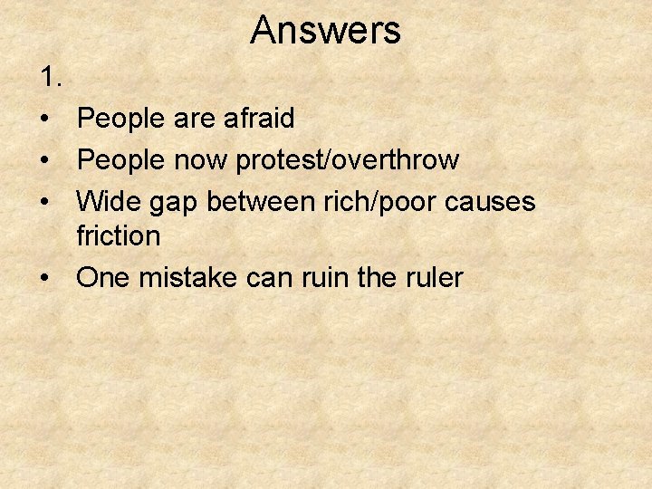 Answers 1. • People are afraid • People now protest/overthrow • Wide gap between