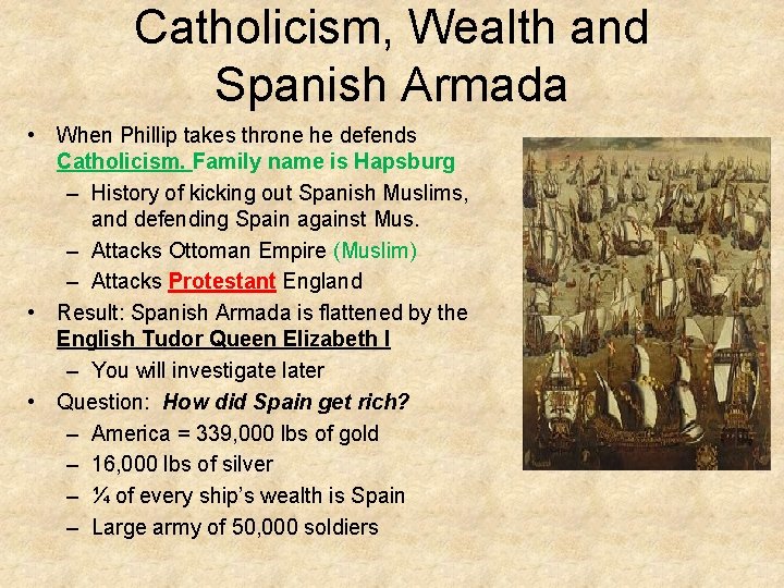 Catholicism, Wealth and Spanish Armada • When Phillip takes throne he defends Catholicism. Family