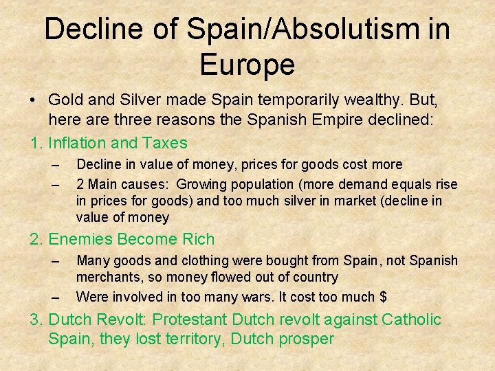 Decline of Spain/Absolutism in Europe • Gold and Silver made Spain temporarily wealthy. But,
