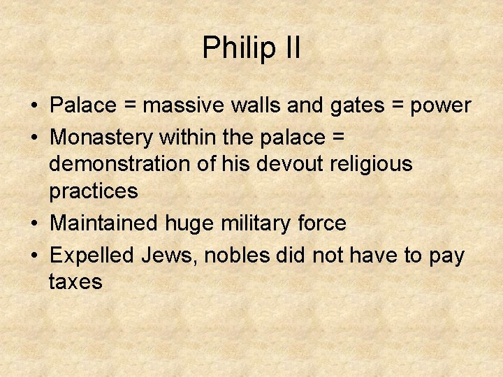 Philip II • Palace = massive walls and gates = power • Monastery within