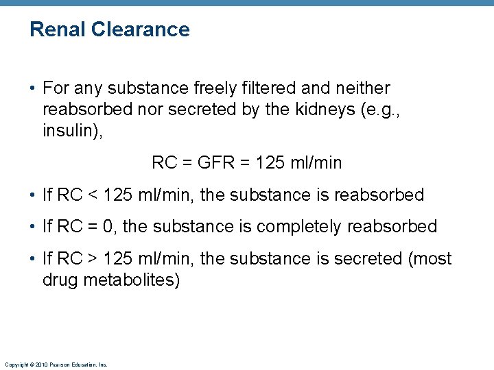 Renal Clearance • For any substance freely filtered and neither reabsorbed nor secreted by