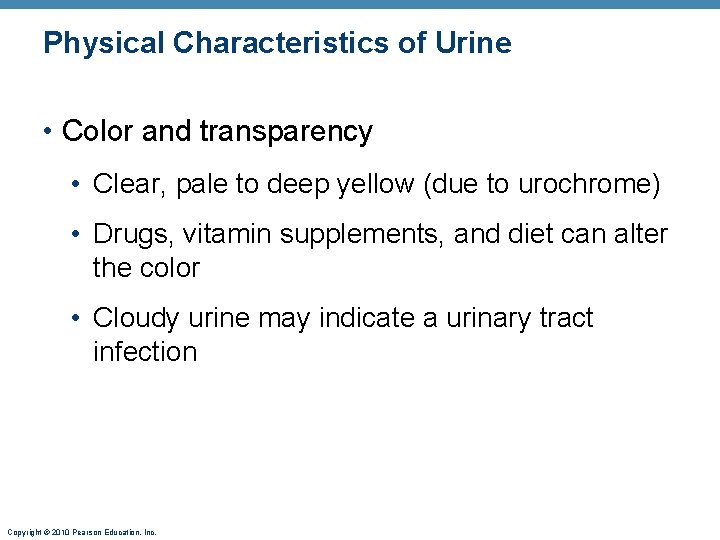 Physical Characteristics of Urine • Color and transparency • Clear, pale to deep yellow