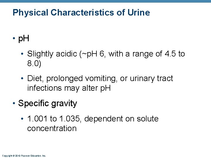 Physical Characteristics of Urine • p. H • Slightly acidic (~p. H 6, with