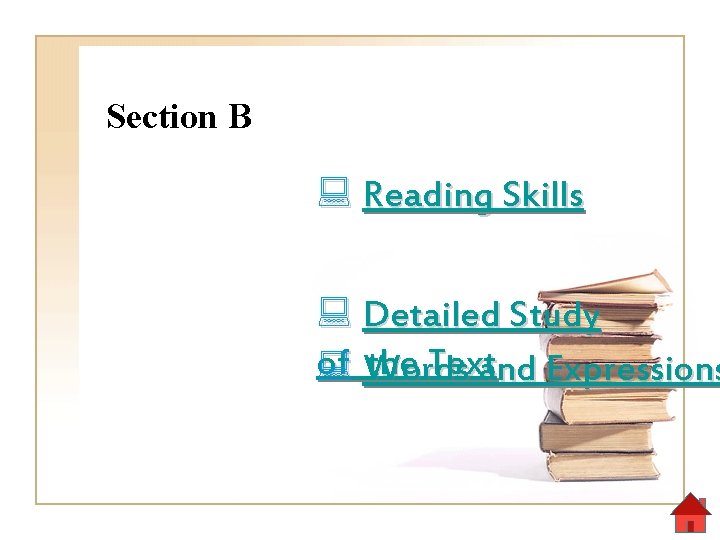 Section B : Reading Skills : Detailed Study of the Textand Expressions : Words