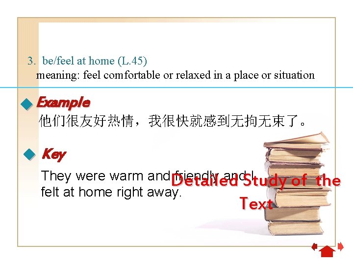 3. be/feel at home (L. 45) meaning: feel comfortable or relaxed in a place
