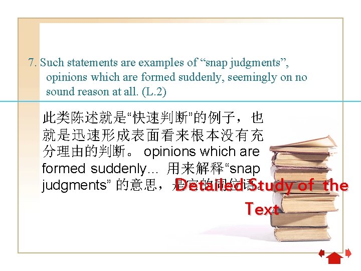 7. Such statements are examples of “snap judgments”, opinions which are formed suddenly, seemingly