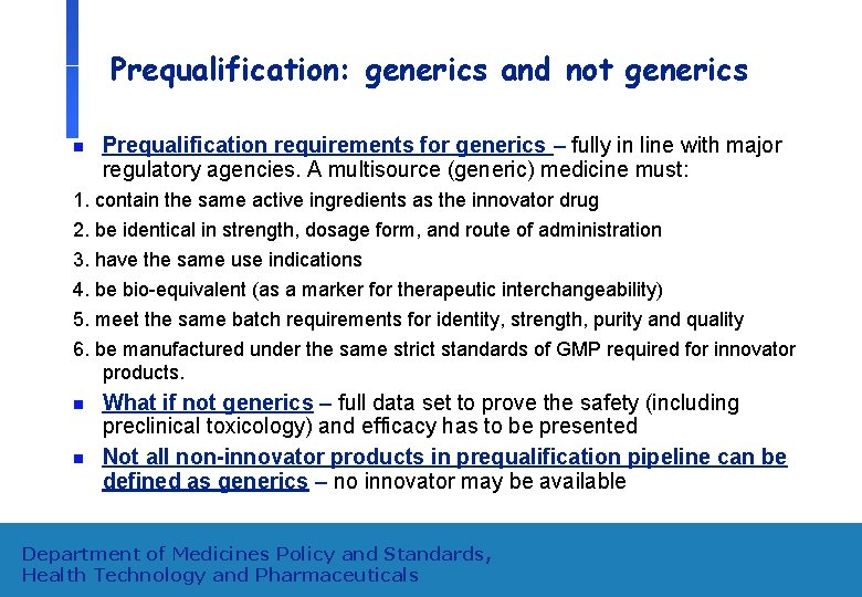 Prequalification: generics and not generics n Prequalification requirements for generics – fully in line