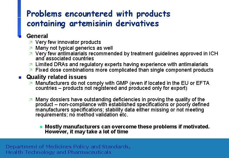 Problems encountered with products containing artemisinin derivatives n General ä ä ä n Very