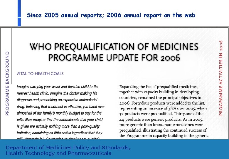 Since 2005 annual reports; 2006 annual report on the web Department of Medicines Policy