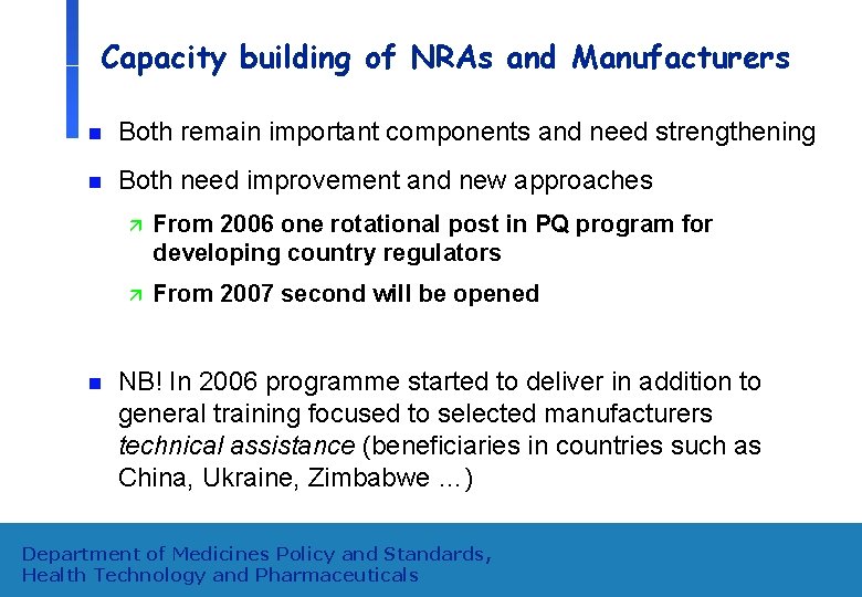 Capacity building of NRAs and Manufacturers n Both remain important components and need strengthening