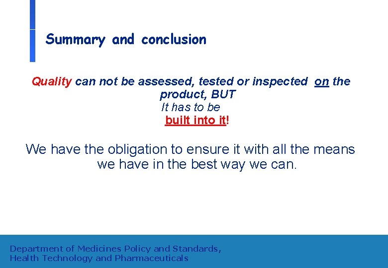 Summary and conclusion Quality can not be assessed, tested or inspected on the product,