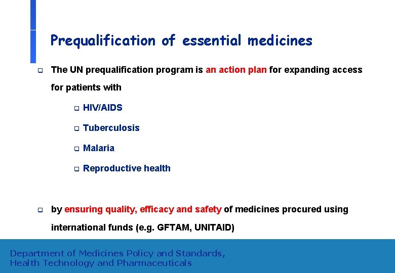 Prequalification of essential medicines q The UN prequalification program is an action plan for