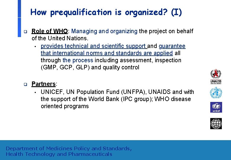 How prequalification is organized? (I) q Role of WHO: Managing and organizing the project