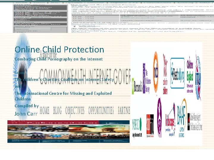 Online Child Protection Combating Child Pornography on the Internet From The children’s Charities Coalition