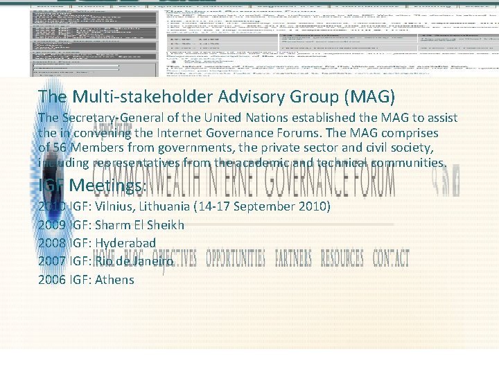 The Multi-stakeholder Advisory Group (MAG) The Secretary-General of the United Nations established the MAG