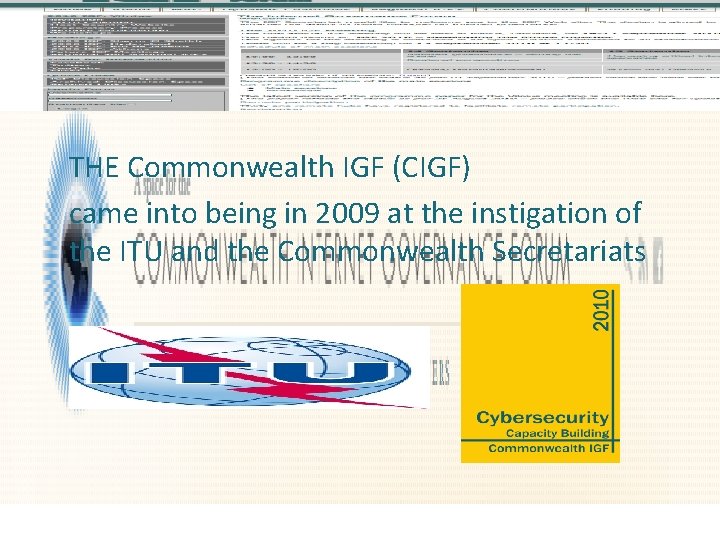 THE Commonwealth IGF (CIGF) came into being in 2009 at the instigation of the