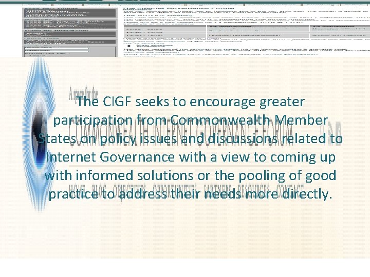 The CIGF seeks to encourage greater participation from Commonwealth Member States on policy issues