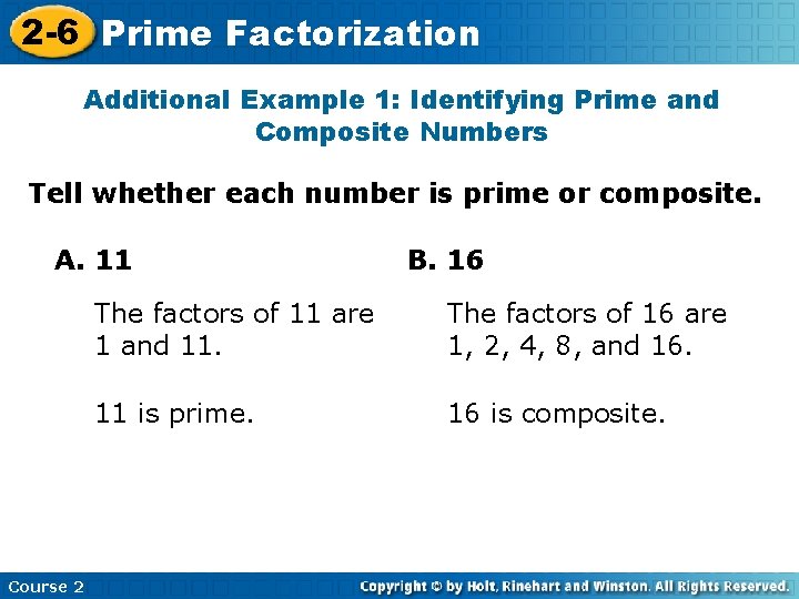 2 -6 Prime Factorization Additional Example 1: Identifying Prime and Composite Numbers Tell whether