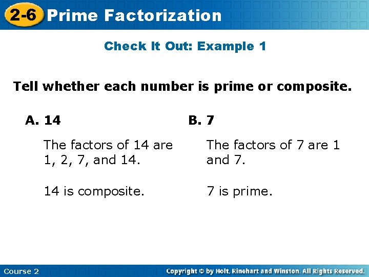 2 -6 Prime Factorization Check It Out: Example 1 Tell whether each number is