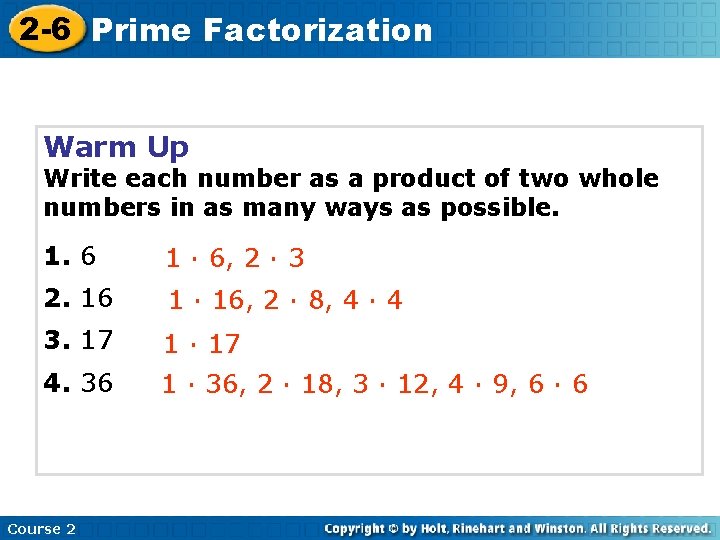 2 -6 Prime Factorization Warm Up Write each number as a product of two