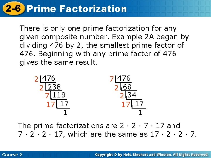 2 -6 Prime Factorization There is only one prime factorization for any given composite