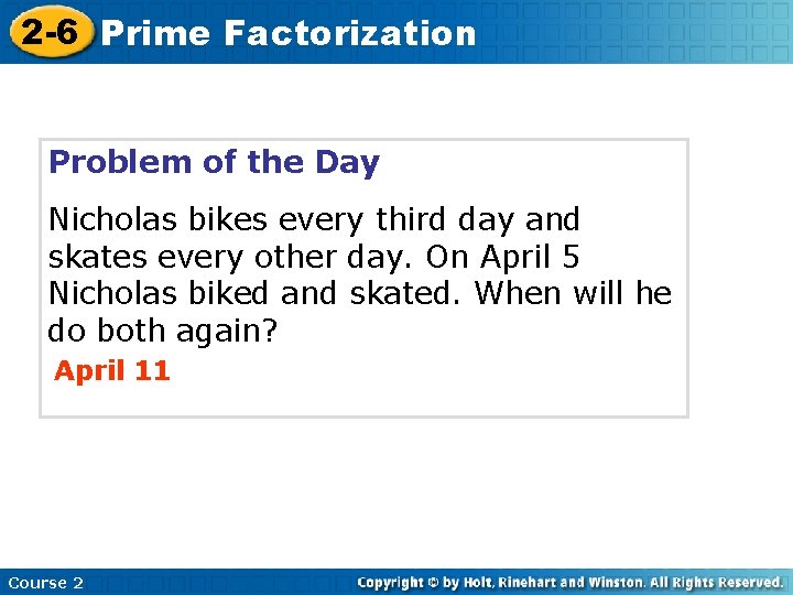 2 -6 Prime Factorization Problem of the Day Nicholas bikes every third day and