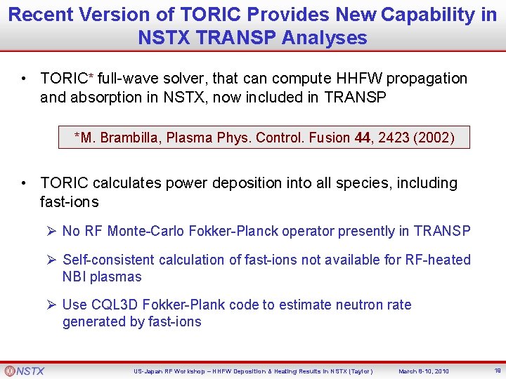 Recent Version of TORIC Provides New Capability in NSTX TRANSP Analyses • TORIC* full-wave