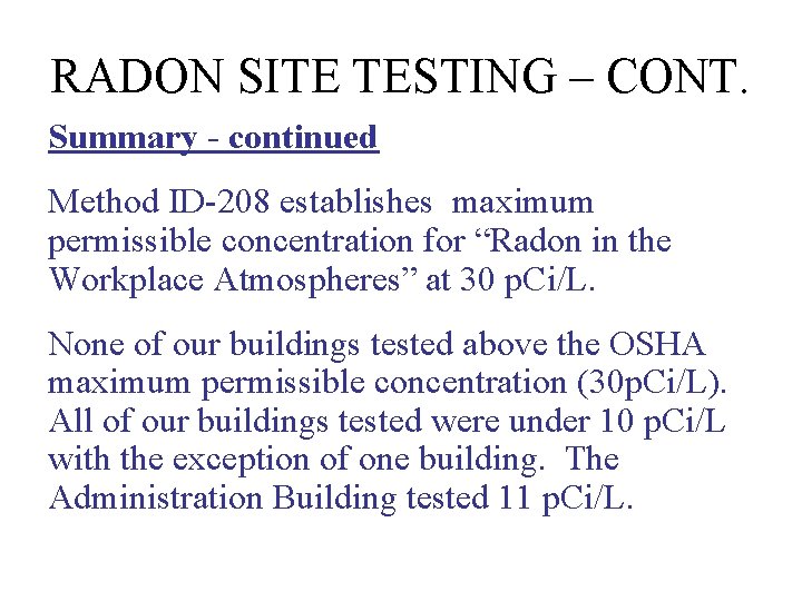 RADON SITE TESTING – CONT. Summary - continued Method ID-208 establishes maximum permissible concentration