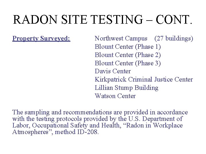 RADON SITE TESTING – CONT. Property Surveyed: Northwest Campus (27 buildings) Blount Center (Phase