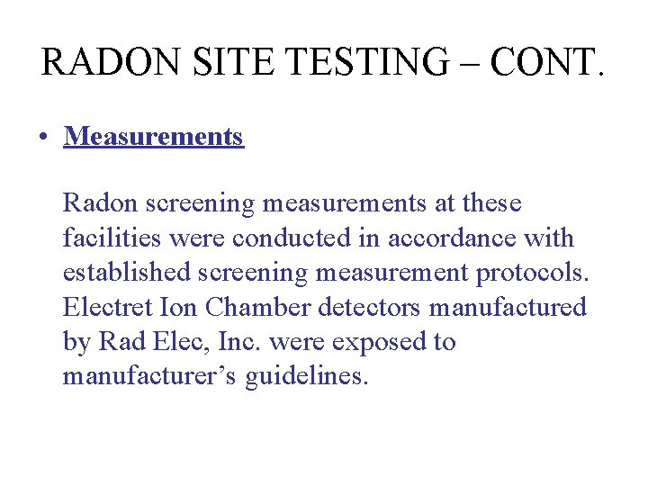 RADON SITE TESTING – CONT. • Measurements Radon screening measurements at these facilities were