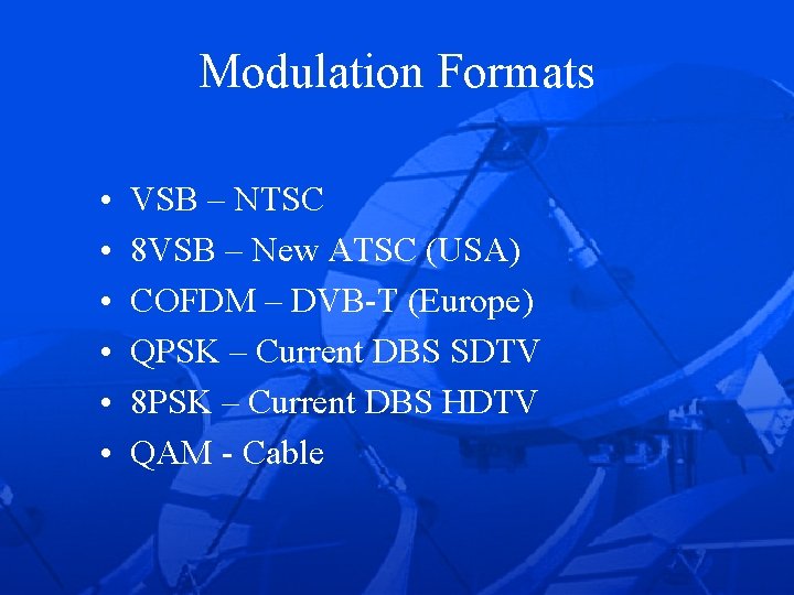 Modulation Formats • • • VSB – NTSC 8 VSB – New ATSC (USA)