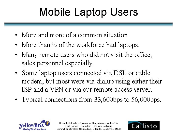 Mobile Laptop Users • More and more of a common situation. • More than