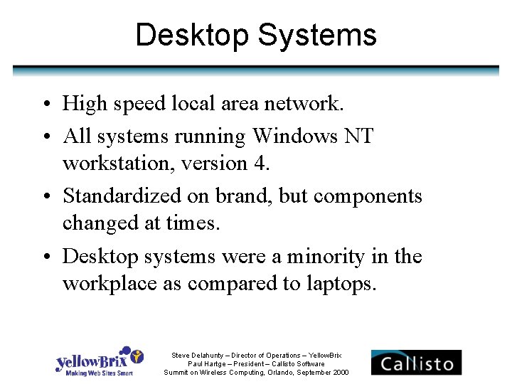 Desktop Systems • High speed local area network. • All systems running Windows NT