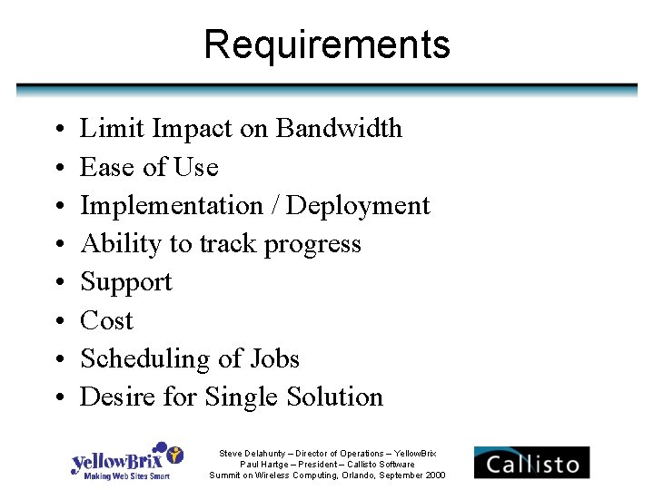 Requirements • • Limit Impact on Bandwidth Ease of Use Implementation / Deployment Ability