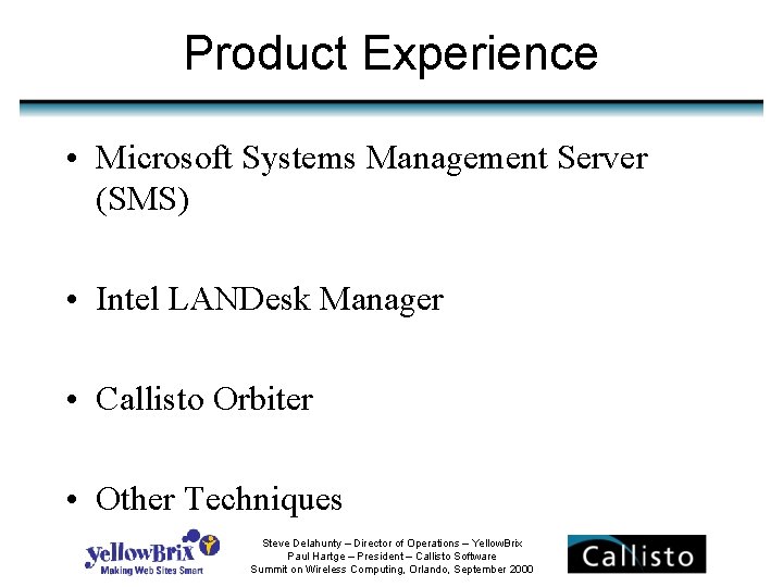 Product Experience • Microsoft Systems Management Server (SMS) • Intel LANDesk Manager • Callisto