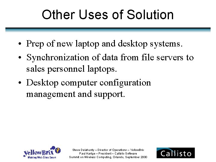 Other Uses of Solution • Prep of new laptop and desktop systems. • Synchronization