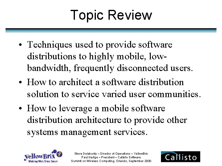 Topic Review • Techniques used to provide software distributions to highly mobile, lowbandwidth, frequently