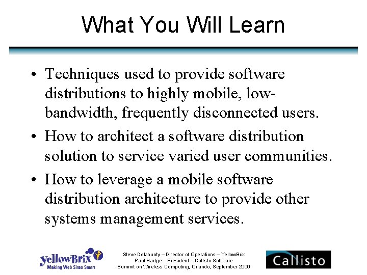 What You Will Learn • Techniques used to provide software distributions to highly mobile,