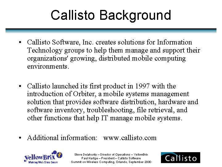 Callisto Background • Callisto Software, Inc. creates solutions for Information Technology groups to help