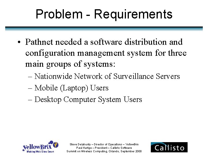 Problem - Requirements • Pathnet needed a software distribution and configuration management system for