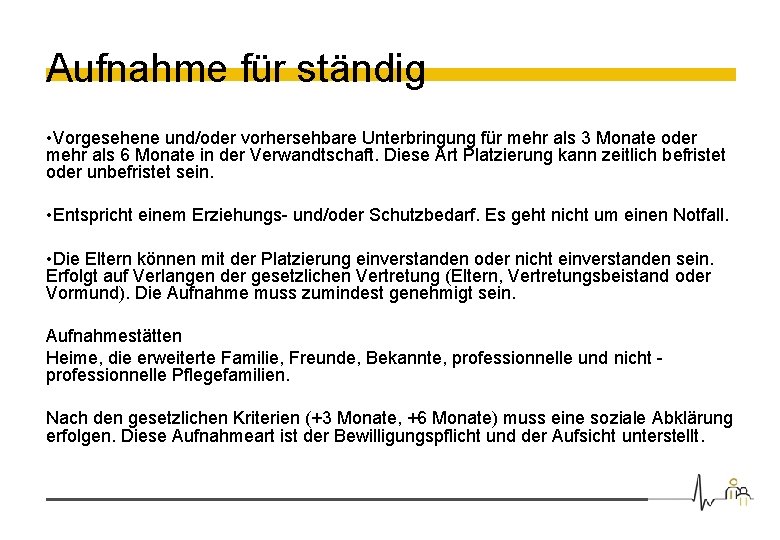 Aufnahme für ständig • Vorgesehene und/oder vorhersehbare Unterbringung für mehr als 3 Monate oder