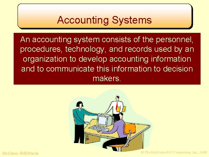 Accounting Systems An accounting system consists of the personnel, procedures, technology, and records used
