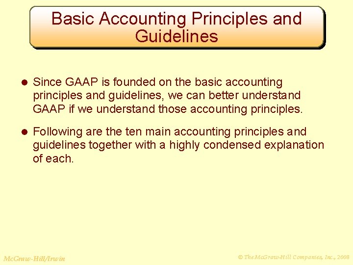 Basic Accounting Principles and Guidelines l Since GAAP is founded on the basic accounting