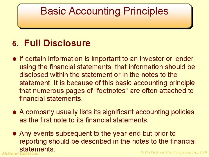 Basic Accounting Principles 5. Full Disclosure l If certain information is important to an