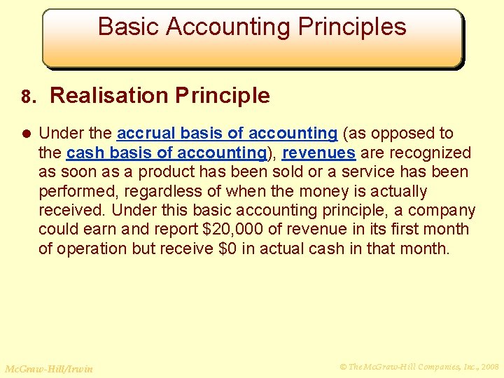 Basic Accounting Principles 8. l Realisation Principle Under the accrual basis of accounting (as