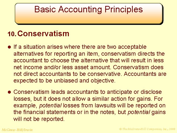 Basic Accounting Principles 10. Conservatism l If a situation arises where there are two