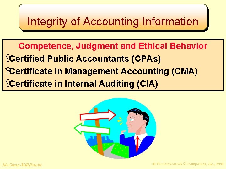 Integrity of Accounting Information Competence, Judgment and Ethical Behavior ŸCertified Public Accountants (CPAs) ŸCertificate