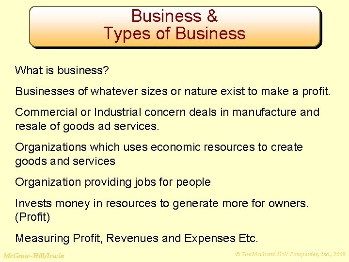 Business & Types of Business What is business? Businesses of whatever sizes or nature