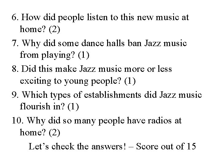 6. How did people listen to this new music at home? (2) 7. Why