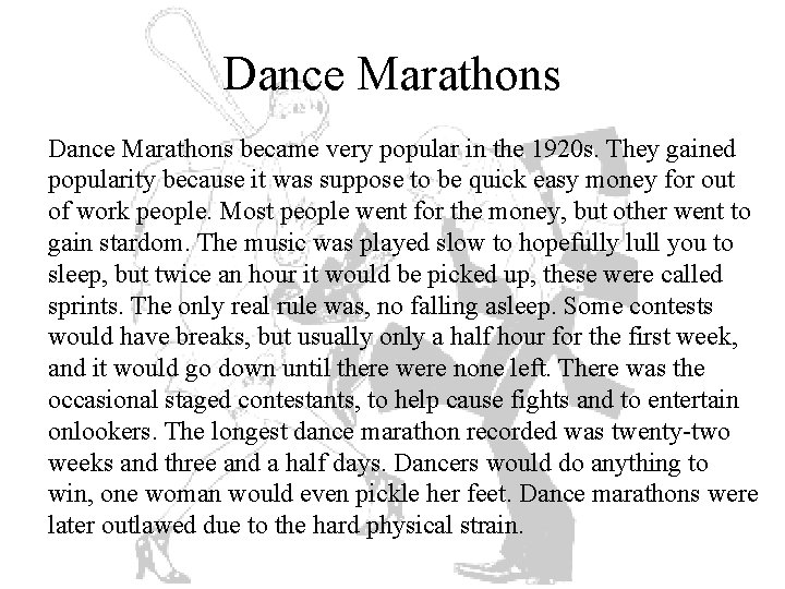 Dance Marathons became very popular in the 1920 s. They gained popularity because it